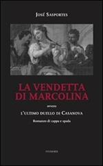 La vendetta di Marcolina. Ovvero l'ultimo duello di Casanova