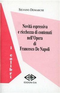 Novità espressiva e ricchezza di contenuti nell'opera di Francesco De Napoli - Silvano Demarchi - copertina