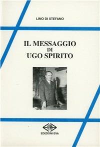 Il messaggio di Ugo Spirito - Lino Di Stefano - copertina