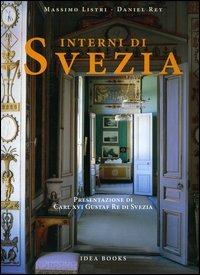 Interni di Svezia. Presentazione di Carl XVI Gustaf Re di Svezia - Massimo Listri,Daniel Rey - copertina