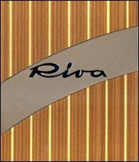 Riva. Lo stile italiano. Ediz. lusso - Riccardo Magrini - copertina