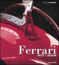 Ferrari. Mito & design. Ediz. illustrata - Pietro Carrieri,Doug Nye - copertina