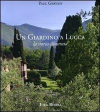 Un giardino di Lucca. La storia illustrata. Ediz. illustrata - Paul Gervais - copertina
