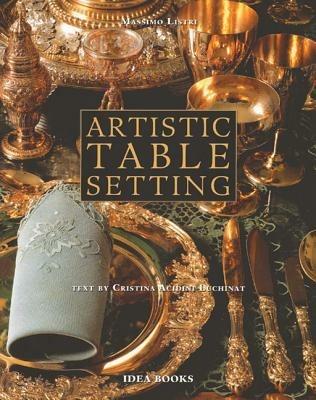 Artistic Table Settings - Cristina Acidini Luchinat,Massimo Listri - copertina