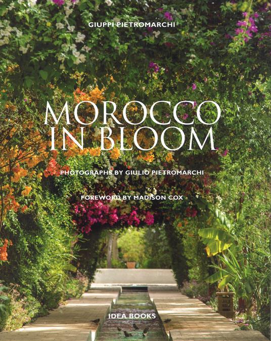Morocco in bloom. Ediz. illustrata - Giuppi Pietromarchi - copertina