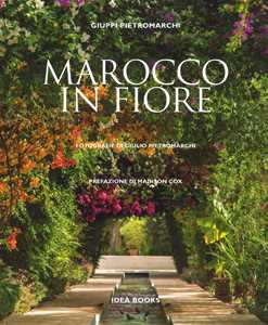 Marocco in fiore. Ediz. a colori
