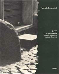 Zot... Se questa volta non mi innamoro va tutto bene... - Fabrizio Brocchieri - copertina