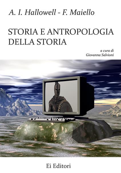 Storia e antropologia della storia - A. Irving Hallowell,Francesco Maiello - copertina