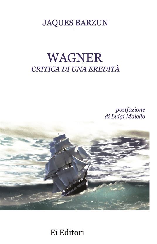 Wagner. Critica di una eredità - Jacques Barzun - copertina