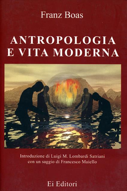 Antropologia e vita moderna - Franz Boas,Luigi Maria Lombardi Satriani,Francesco Maiello - copertina