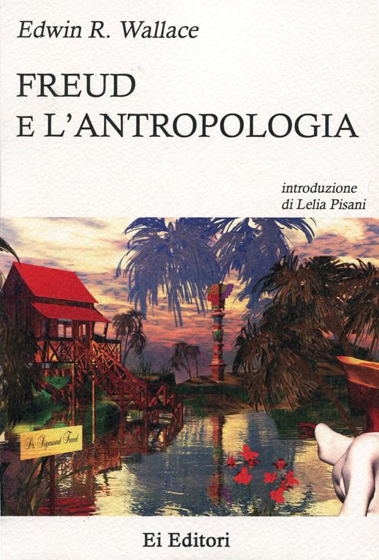Freud e l'antropologia - Edwin R. Wallace - copertina