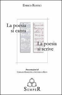 La poesia si canta. La poesia si scrive - Enrico Rustici - copertina