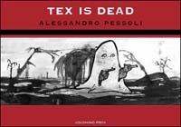 Tex is dead - Alessandro Pessoli - copertina