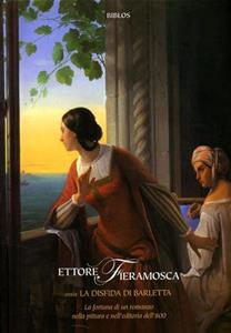 Libro Ettore Fieramosca ossia la disfida di Barletta. La fortuna di un romanzo nella pittura e nell'editoria dell'800 