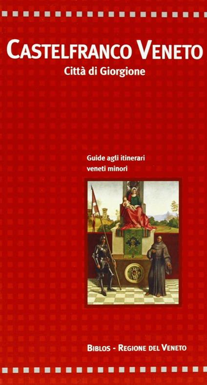 Castelfranco Veneto. Città di Giorgione - Giacinto Cecchetto,Gabriella Delfini - copertina