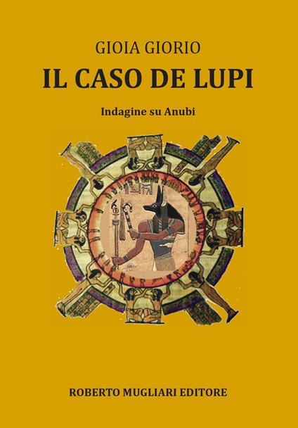 Il caso De Lupi. Inchiesta su Anubi - Anna Maria Gioia Giorio - copertina