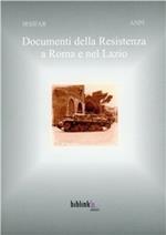 Documenti della Resistenza a Roma e nel Lazio. Con CD-ROM