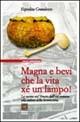 Magna e bevi che la vita xé un lampo! La cucina nel Veneto dall'età romana alla caduta della Serenissima - Espedita Grandesso - copertina