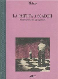 La partita a scacchi. Sulla relazione tra figli e genitori - Veniero Galvagni - copertina