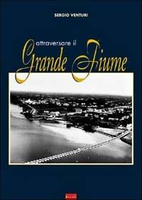 Attraversare il grande fiume - Sergio Venturi - copertina