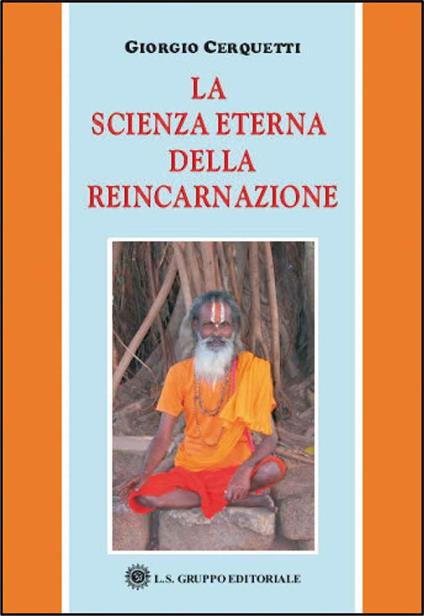 La scienza eterna della reincarnazione - Giorgio Cerquetti - copertina