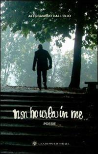 Non ho urla in me - Alessandro Dall'Olio - copertina