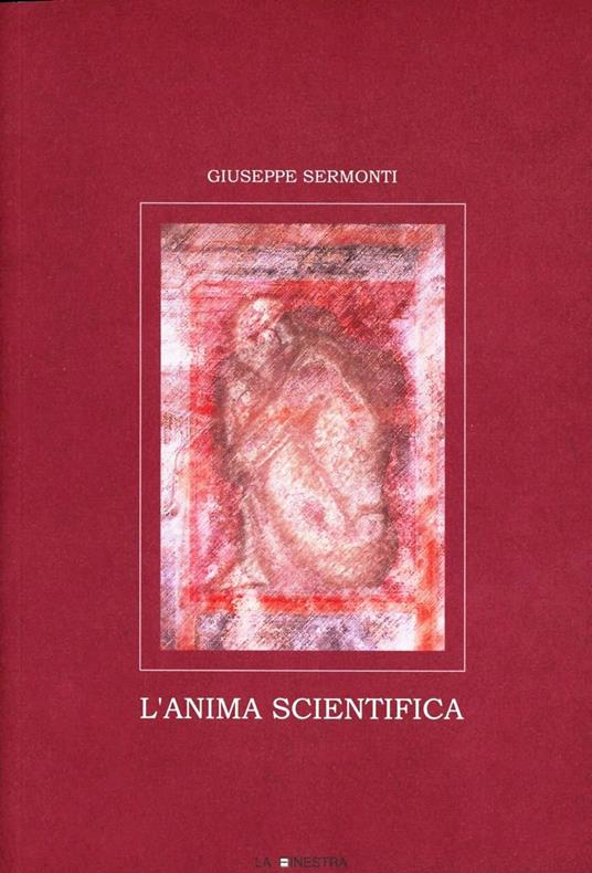 L' anima scientifica - Giuseppe Sermonti - copertina