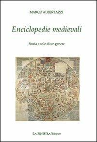 Enciclopedie medievali. Storia e stile di un genere - Marco Albertazzi - copertina