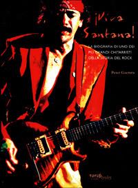 I viva Santana! La biografia di uno dei più grandi chitarristi della storia del rock - Peter Guerera - copertina