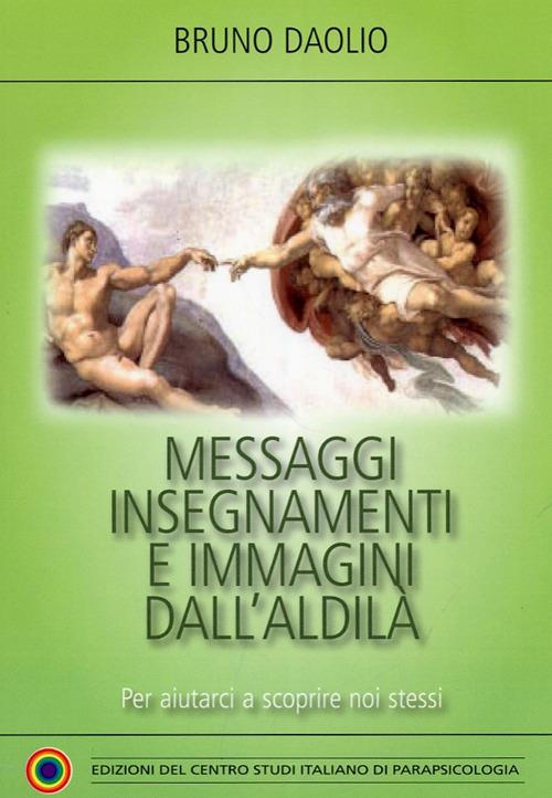 Messaggi, insegnamenti e immagini dall'aldilà. Per aiutarci a scoprire noi stessi - Bruno Daolio - copertina