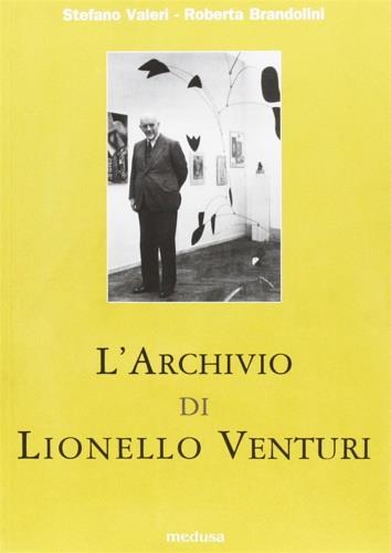 L' Archivio di Lionello Venturi. Vol. 1 - Stefano Valeri,Roberta Brandolini - copertina
