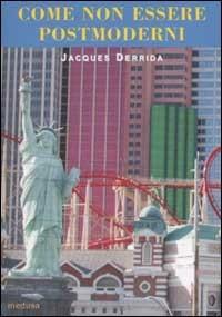 Come non essere postmoderni. Post, neo e altri ismi - Jacques Derrida - copertina