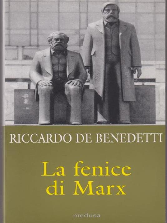 La fenice di Marx. Come e perché il comunismo vive ancora in mezzo a noi - Riccardo De Benedetti - copertina
