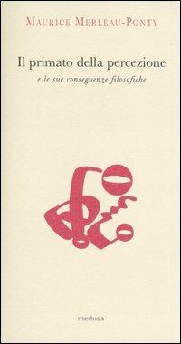 Il primato della percezione e le sue conseguenze filosofiche-La natura delle percezione - Maurice Merleau-Ponty - copertina