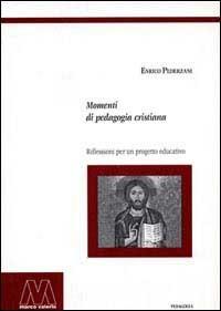 Momenti di pedagogia cristiana. Riflessioni per un progetto educativo - Enrico Pederzani - copertina