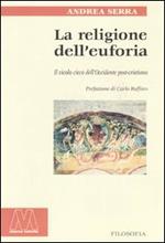 La religione dell'euforia. Il vicolo cieco dell'Occidente post cristiano