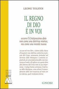 Il regno di Dio è in voi. Ovvero il cristianesimo dato non come una dottrina mistica, ma come una morale nuova - Lev Tolstoj - copertina