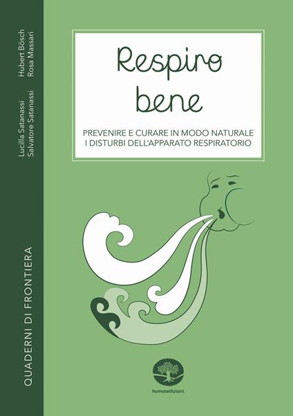 Respiro bene. Prevenire e curare in modo naturale i disturbi dell'apparato respiratorio. Con Video - Hubert Bösch,Lucilla Satanassi,Salvatore Satanassi - copertina