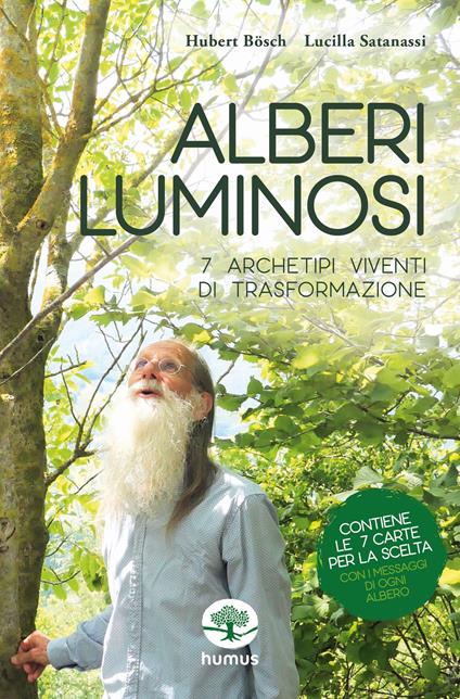 Alberi luminosi. 7 archetipi viventi di trasformazione. Con 7 Carte - Hubert Bösch,Lucilla Satanassi - copertina