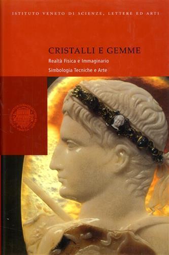 Cristalli e gemme. Realtà fisica e immaginario. Simbologia, tecniche e arte - copertina