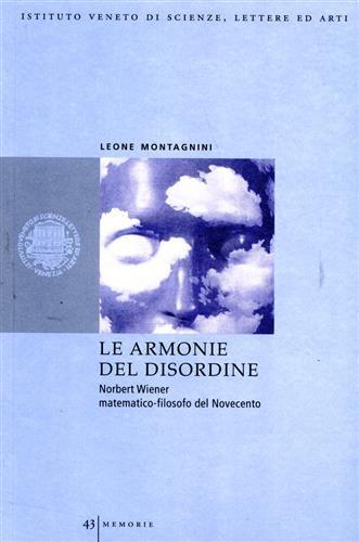 Le armonie del disordine. Norbert Wiener matematico-filosofo del Novecento - Leone Montagnini - 3
