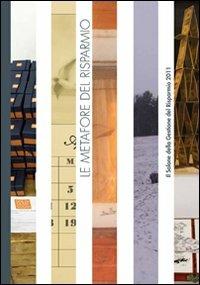 Le metafore del risparmio. Il salone del risparmio 2011 - copertina