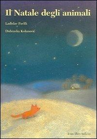 Il Natale degli animali. Ediz. illustrata - Ladislav Pavlik,Dubravka Kolanovic - copertina