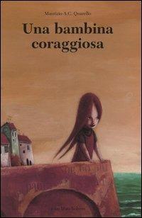 Una bambina coraggiosa - Maurizio A. Quarello,Alfredo Stoppa - copertina