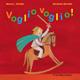 Voglio voglio! Ediz. illustrata - Maria Loretta Giraldo,Nicoletta Bertelle - copertina