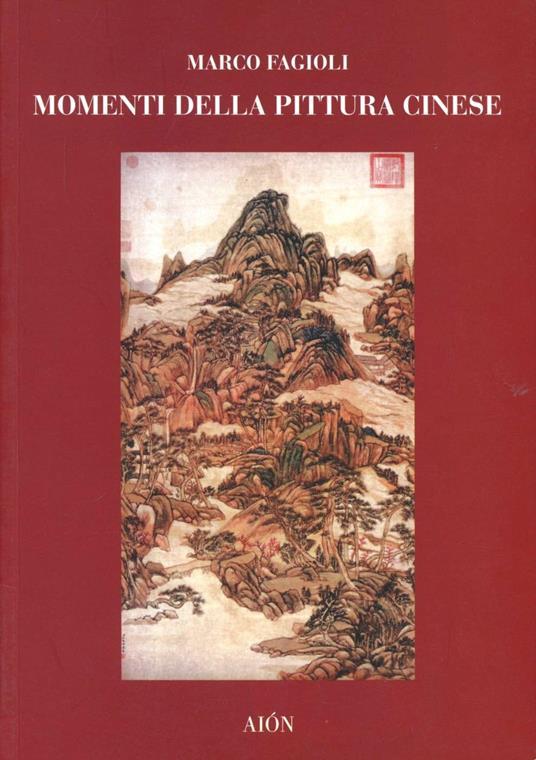 Momenti della pittura cinese. Dalle origini alla dinastia Yuan - Marco Fagioli - copertina