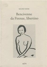 Bencivenne da Firenze, libertino - Mauro Mori - copertina