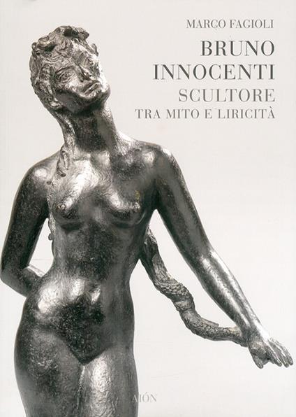 Bruno Innocenti scultore tra mito e liricità - Marco Fagioli - copertina