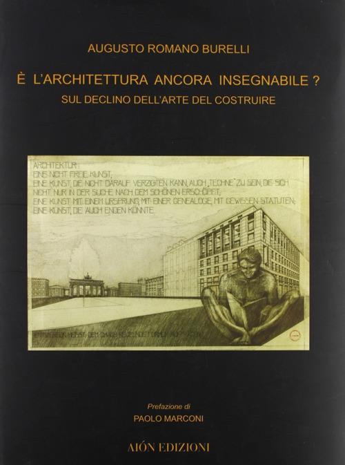 È l'architettura ancora insegnabile? Sul declino dell'arte del costruire - Augusto Romano Burelli - copertina