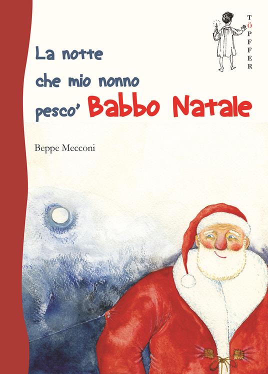 La notte che mio nonno pescò Babbo Natale - Beppe Mecconi - ebook